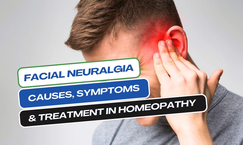 Facial Neuralgia: Causes, Symptoms, and Treatment in Homeopathy